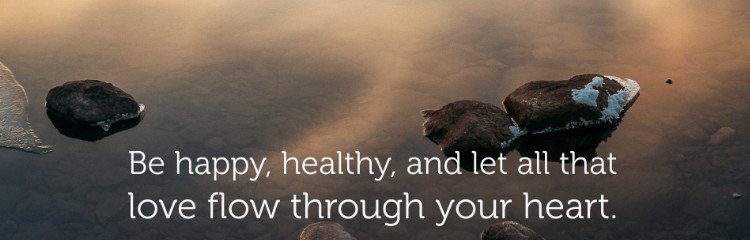 Be healthy and happy always